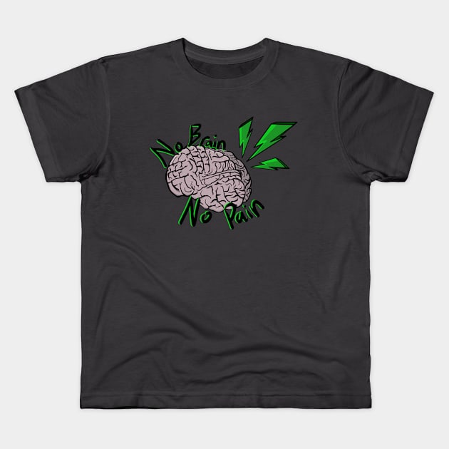 No Brain, No Pain! Kids T-Shirt by Bufo Boggs